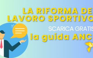 La Riforma del Lavoro Sportivo: Quali Novità? Scarica GRATIS la guida di ANCL