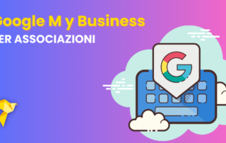 Google My Business per associazioni: la tua associazione GRATIS in prima pagina