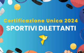 Certificazione Unica 2024 sportivi dilettanti: guida completa aggiornata